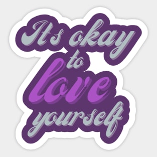 its okay to love yourself Sticker